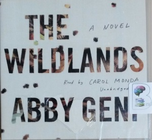 The Wildlands written by Abby Geni performed by Carol Monda on CD (Unabridged)